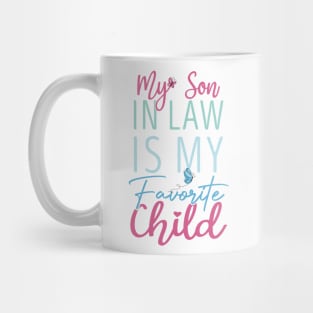 Funny Family Humor My Favorite Child is My Son In Law Mug